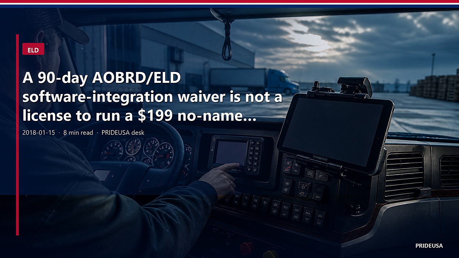A 90-day AOBRD/ELD software-integration waiver is not a license to run a $199 no-name logger