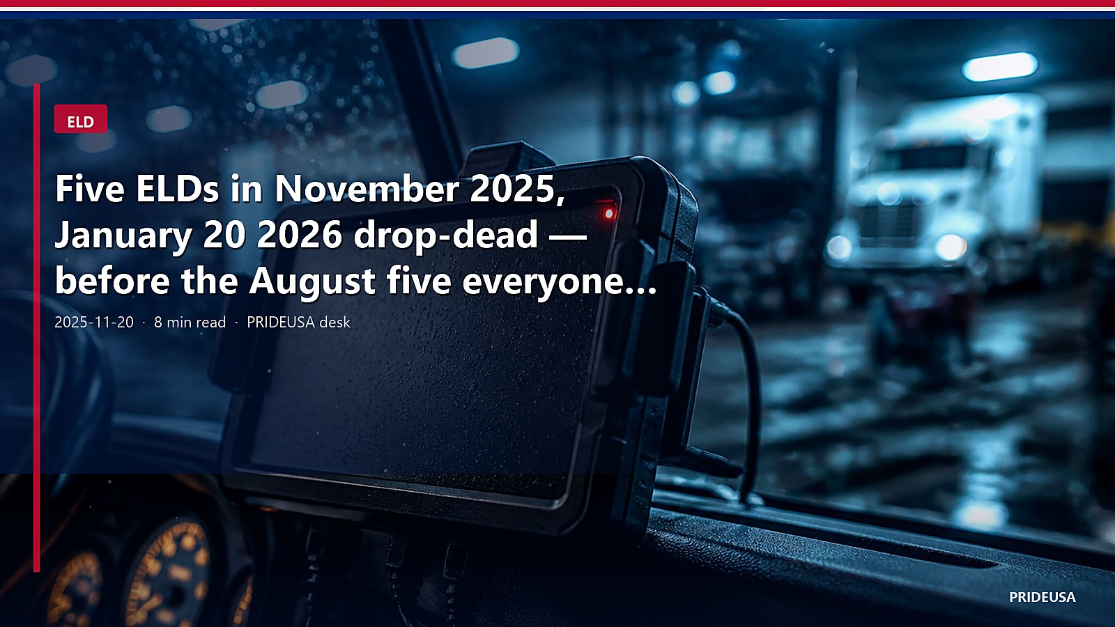 Five ELDs in November 2025, January 20 2026 drop-dead — before the August five everyone remembers