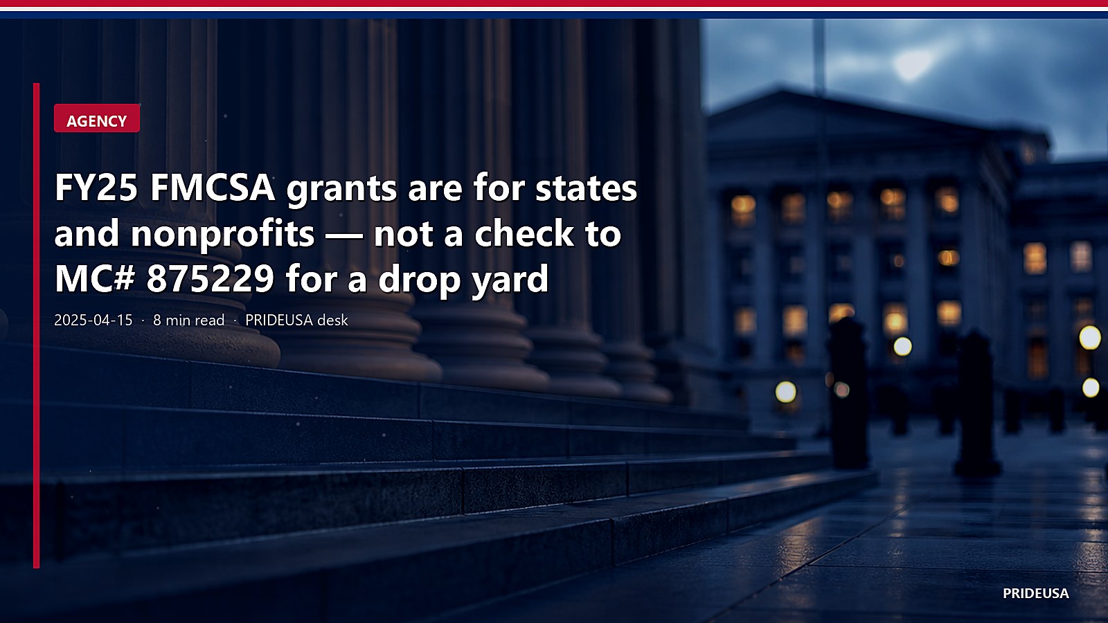FY25 FMCSA grants are for states and nonprofits — not a check to MC# 875229 for a drop yard