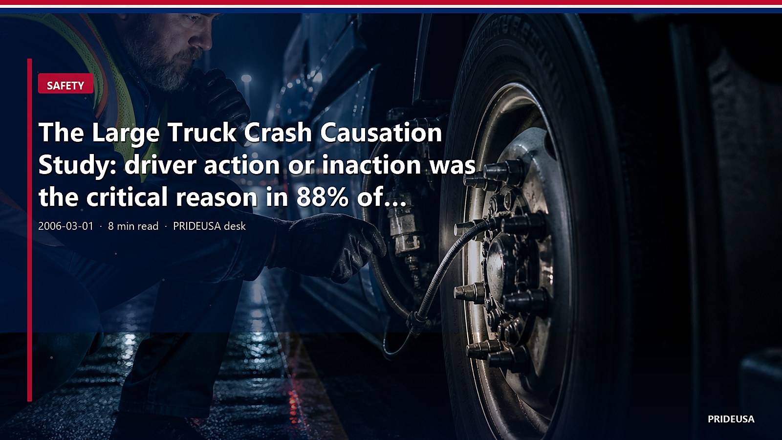 The Large Truck Crash Causation Study: driver action or inaction was the critical reason in 88% of sampled crashes. Weather is not the usual villain