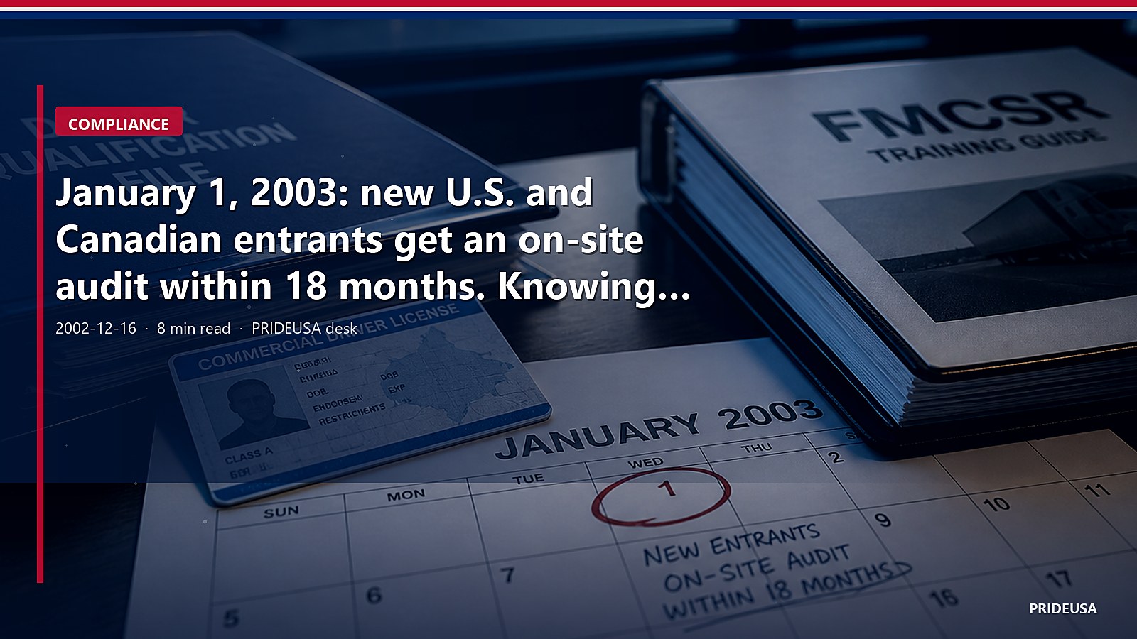 January 1, 2003: new U.S. and Canadian entrants get an on-site audit within 18 months. Knowing the rules is the price of a USDOT number