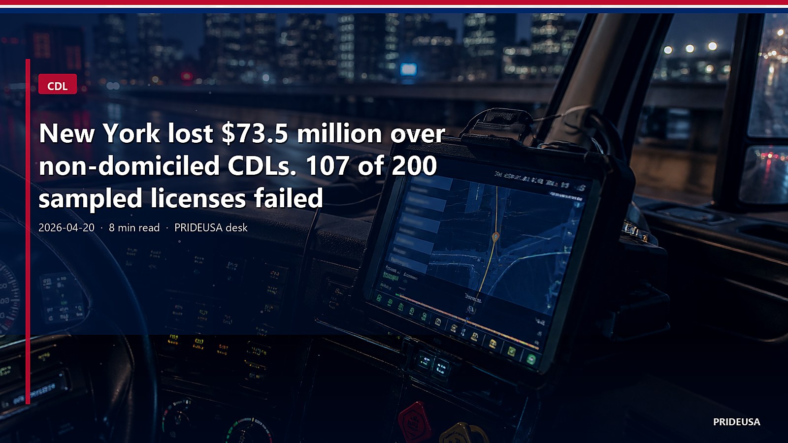 New York lost $73.5 million over non-domiciled CDLs. 107 of 200 sampled licenses failed