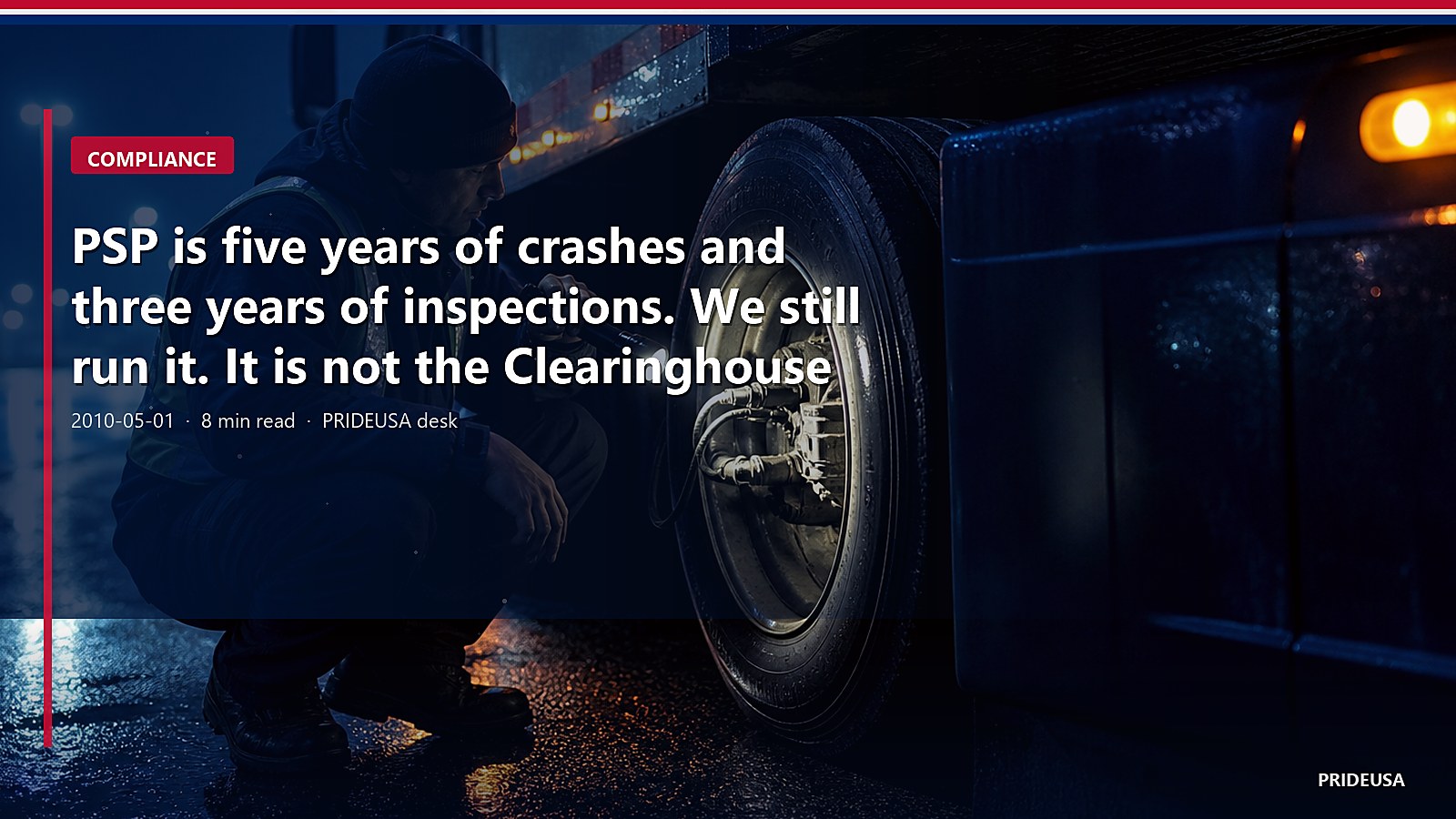 PSP is five years of crashes and three years of inspections. We still run it. It is not the Clearinghouse