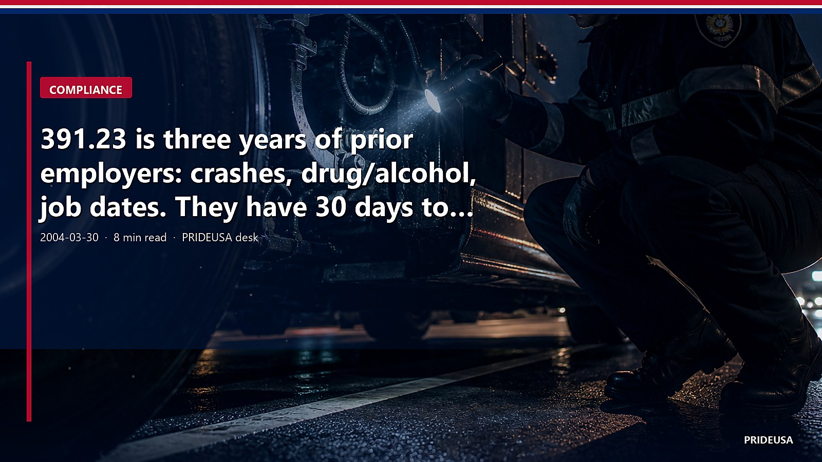 391.23 is three years of prior employers: crashes, drug/alcohol, job dates. They have 30 days to answer. We still send the form